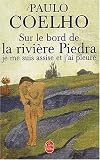 Sur le bord de la rivi�re Piedra, je me suis assise et j'ai pleur� de Paulo Coelho