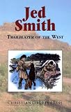 Jed Smith Trailblazer Of The West
