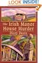 The Irish Manor House Murder: A Torrey Tunet Mystery