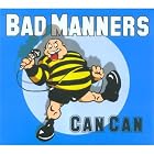 Can Can by  Bad Manners 