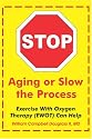 Stop Aging or Slow the Process: How Exercise with Oxygen Therapy (EWOT) Can Help