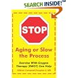 Stop Aging or Slow the Process: How Exercise with Oxygen Therapy (EWOT) Can Help by  William Campbell Douglass II, MD