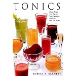 Tonics: More Than 100 Recipes That Improve the Body and the Mind book cover