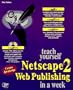 Teach Yourself Netscape Web Publishing in a Week (Sams Teach Yourself)