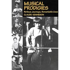 Musical Prodigies: Perilous Journeys, Remarkable Lives