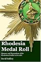 The Rhodesia Medal Roll: Honours and Decorations of the Rhodesian Conflict 1970 -1981
