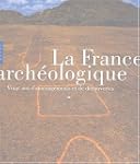 La France arch�ologique : Vingt ans d...