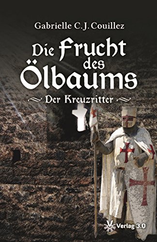 Die Frucht des Ölbaums: Der Kreuzritter (German Edition)