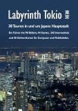 Labyrinth Tokio - 38 Touren in und um Japans Hauptstadt - Axel Schwab