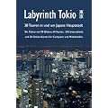Labyrinth Tokio - 38 Touren in und um Japans Hauptstadt