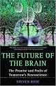 The Future of the Brain: The Promise and Perils of Tomorrow's Neuroscience