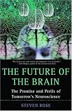 The Future of the Brain: The Promise and Perils of Tomorrows Neuroscience
