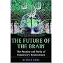 The Future of the Brain: The Promise and Perils of Tomorrow's Neuroscience
