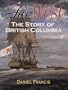 Far West: The Story of British Columbia