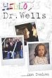 Hello, Dr. Wells