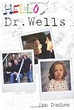 Hello, Dr. Wells