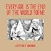 Every Girl Is The End Of The World For Me