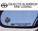 (2) Mirror Decals " OBJECTS IN MIRROR ARE LOSING" for SCION TC XA XB XD RS TURBO