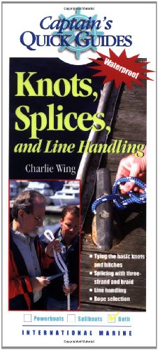Captain's QuickGuides: Knots, Splices, and Line Handling, by Charlie Wing