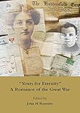 ''Yours for eternity'' : a romance of the Great War