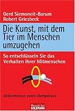 Die Kunst, mit dem Tier im Menschen umzugehen: So entschluesseln Sie das Verhalten Ihrer Mitmenschen