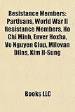 Resistance Members: Partisans, World War II Resistance Members, Ho Chi Minh, Enver Hoxha, Vo Nguyen Giap, Milovan Ilas, Kim Il-Sung-