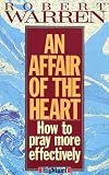 An affair of the heart : encountering God in prayer and life