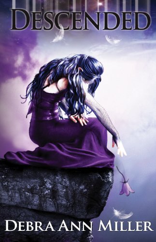 Descended (Fallen Guardian Saga #1) by Debra Ann Miller Descended (Fallen Guardian Saga #1) by Debra Ann Miller