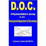 D.O.C.: A Physician/Addict's Journey through the Pennsylvania Department Of Corrections