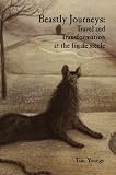 Beastly Journeys: Travel and Transformation at the Fin De Siecle (Liverpool English Texts and Studies)