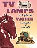 TV Lamps to Light the World Identification & Value Guide