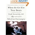 When the Air Hits Your Brain: Tales from Neurosurgery by Frank Vertosick Jr.