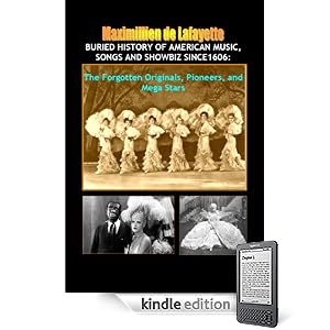 Buried History of American Music, Songs and Showbiz Since1606: The Forgotten Originals, Pioneers, and Mega Stars (America's Musical Heritage and Treasures)