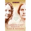 Elizabeth Cady Stanton and Susan B. Anthony: A Friendship That Changed the World