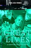 The Times Great Lives: A Century In Obituaries