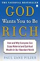 God Wants You to Be Rich: How and Why Everyone Can Enjoy Material and Spiritual Wealth in Our Abundant World