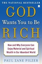 God Wants You to Be Rich: How and Why Everyone Can Enjoy Material and Spiritual Wealth in Our Abundant World