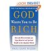 God Wants You to Be Rich: How and Why Everyone Can Enjoy Material and Spiritual Wealth in Our Abundant World