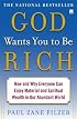 God Wants You to Be Rich: How and Why Everyone Can Enjoy Material and Spiritual Wealth in Our Abundant World