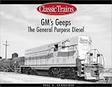 GM's Geeps: The General Purpose Diesels (Golden Years of Railroading)