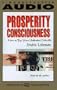 PROSPERITY CONSCIOUSNESS: How to Tap Your Unlimited Wealth