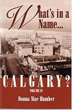 What's in a Name...Calgary? (Volume 2)