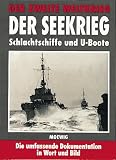 Produkt-Bild: Der Zweite Weltkrieg. Der Seekrieg. Schlachtschiffe und U- Boote