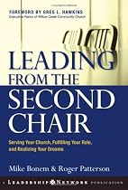 Leading from the Second Chair: Serving Your Church, Fulfilling Your Role, and Realizing Your Dreams (J-B Leadership Network Series)