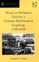 Music and Religious Identity in Counter-Reformation Augsburg, 1580-1630 (St Andrews Studies in Reformation History)