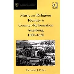Music and Religious Identity in Counter-reformation Augsburg, 1580-1630 (St Andrews Studies in Reformation History)