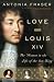 Books : Love and Louis XIV: The Women in the Life of the Sun King