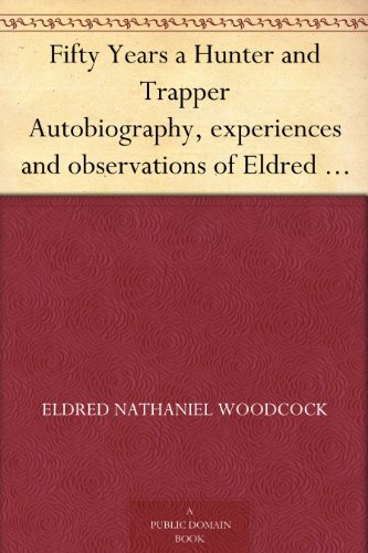 Fifty Years a Hunter and Trapper