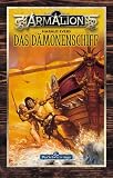 Armalion. Das D�monenschiff. Ein Armalion- Roman aus der Welt 'Das Schwarze Auge'
