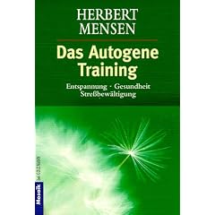 Das Autogene Training. Entspannung, Gesundheit, Stre�bew�ltigung.
